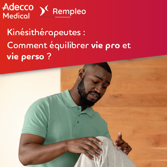 Equilibre vie pro vie perso des kiné avec Adecco Medical et Rempleo